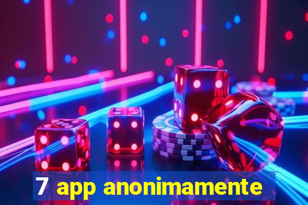 7 app anonimamente